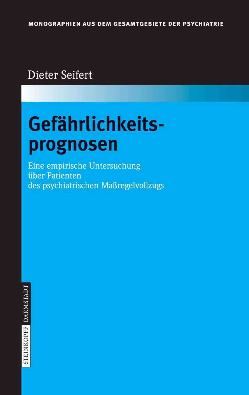 Titlebook: Gefährlichkeitsprognosen; Eine empirische Unte Dieter Seifert Book 2007 Steinkopff-Verlag Darmstadt 2007 Gefährlichkeitsprognose.Maßregelvo Titlebook: Gefährlichkeitsprognosen; Eine empirische Unte Dieter Seifert Book 2007 Steinkopff-Verlag Darmstadt 2007 Gefährlichkeitsprognose.Maßregelvo