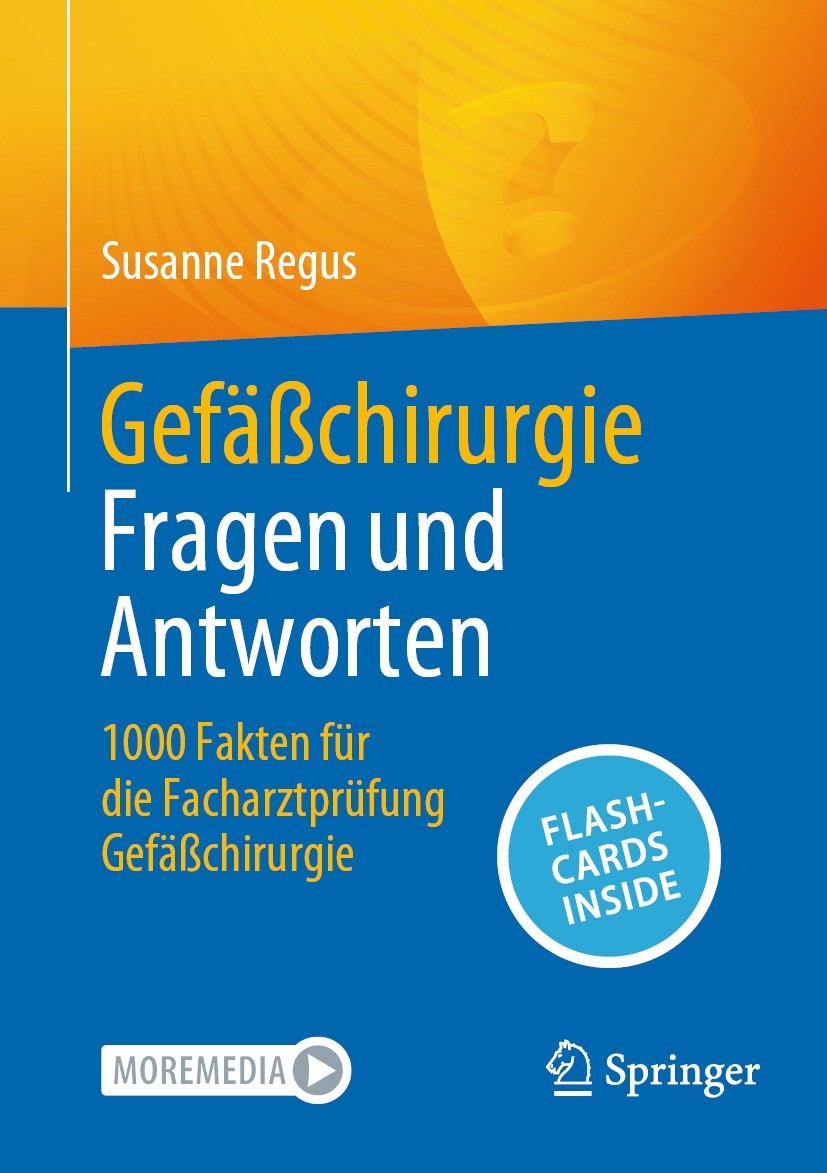 Titlebook: Gefäßchirurgie Fragen und Antworten; 1000 Fakten für die Susanne Regus Book 2023 Der/die Herausgeber bzw. der/die Autor(en), exklusiv lize Titlebook: Gefäßchirurgie Fragen und Antworten; 1000 Fakten für die Susanne Regus Book 2023 Der/die Herausgeber bzw. der/die Autor(en), exklusiv lize