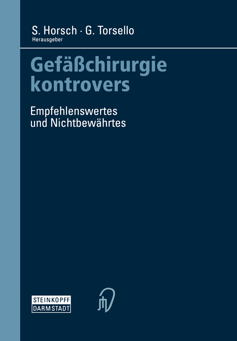 Titlebook: Gefäßchirurgie kontrovers; Empfehlenswertes und Svante Horsch,Giovanni Torsello Conference proceedings 2000 Springer-Verlag Berlin Heidelbe Titlebook: Gefäßchirurgie kontrovers; Empfehlenswertes und Svante Horsch,Giovanni Torsello Conference proceedings 2000 Springer-Verlag Berlin Heidelbe