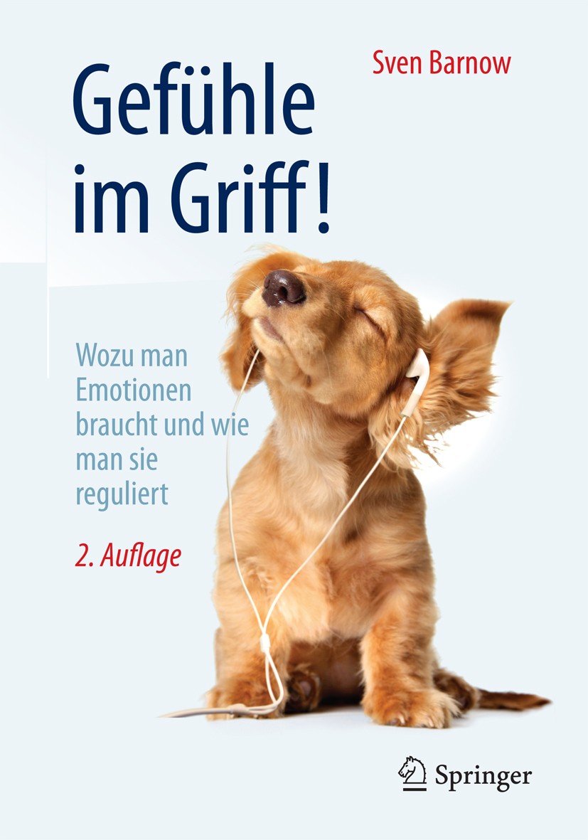 Titlebook: Gefühle im Griff!; Wozu man Emotionen b Sven Barnow Book 20152nd edition Springer-Verlag Berlin Heidelberg 2015 Affekt.Akezptanz.Burnout.Em Titlebook: Gefühle im Griff!; Wozu man Emotionen b Sven Barnow Book 20152nd edition Springer-Verlag Berlin Heidelberg 2015 Affekt.Akezptanz.Burnout.Em