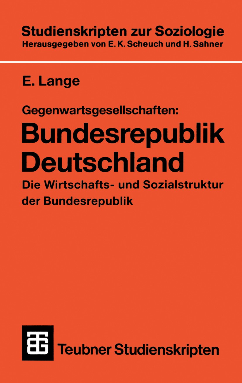 Titlebook: Gegenwartsgesellschaften: Bundesrepublik Deutschland; Die Wirtschafts- und Elmar Lange Textbook 1990 Springer Fachmedien Wiesbaden 1990 Arb Titlebook: Gegenwartsgesellschaften: Bundesrepublik Deutschland; Die Wirtschafts- und Elmar Lange Textbook 1990 Springer Fachmedien Wiesbaden 1990 Arb