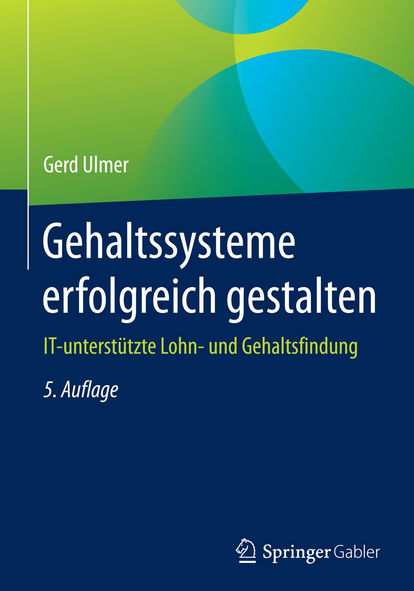 Titlebook: Gehaltssysteme erfolgreich gestalten; IT-unterstützte Lohn Gerd Ulmer Book 20175th edition Der/die Herausgeber bzw. der/die Autor(en), exkl Titlebook: Gehaltssysteme erfolgreich gestalten; IT-unterstützte Lohn Gerd Ulmer Book 20175th edition Der/die Herausgeber bzw. der/die Autor(en), exkl