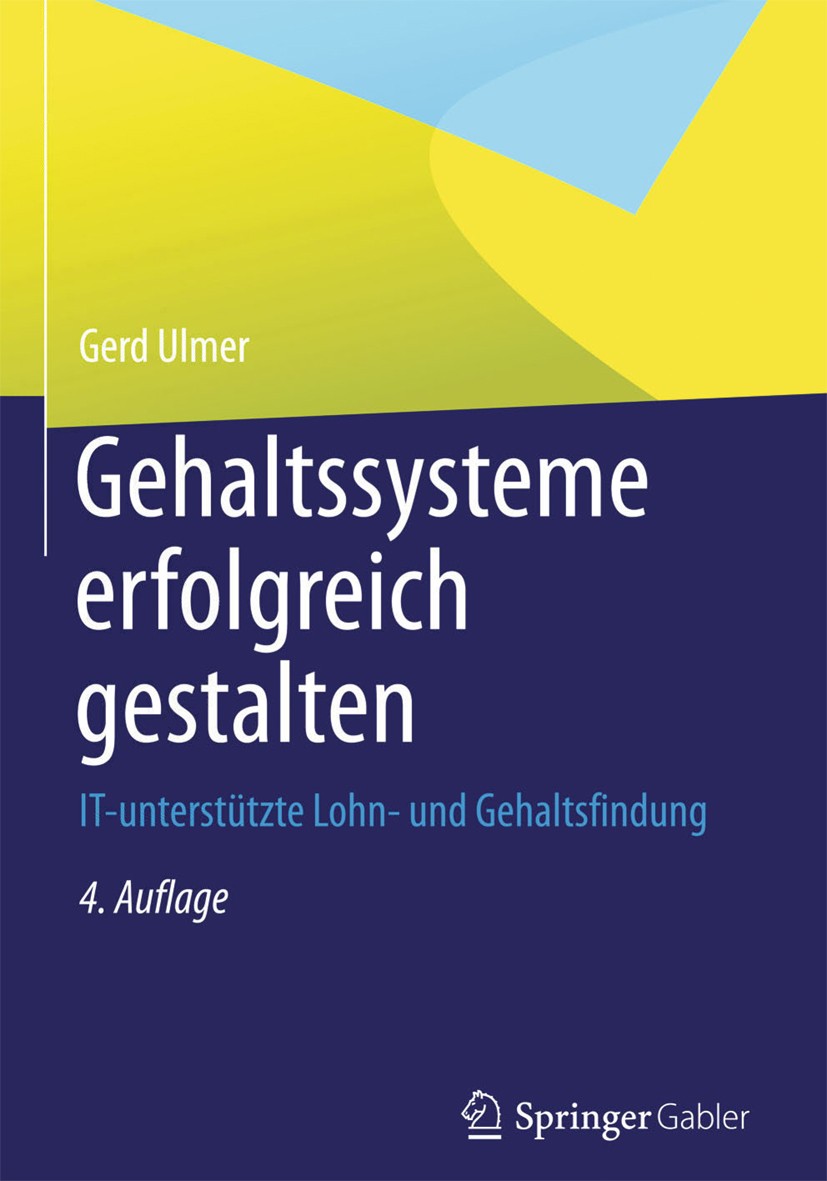 Titlebook: Gehaltssysteme erfolgreich gestalten; IT-unterstützte Lohn Gerd Ulmer Book 20134th edition Der/die Herausgeber bzw. der/die Autor(en), exkl Titlebook: Gehaltssysteme erfolgreich gestalten; IT-unterstützte Lohn Gerd Ulmer Book 20134th edition Der/die Herausgeber bzw. der/die Autor(en), exkl