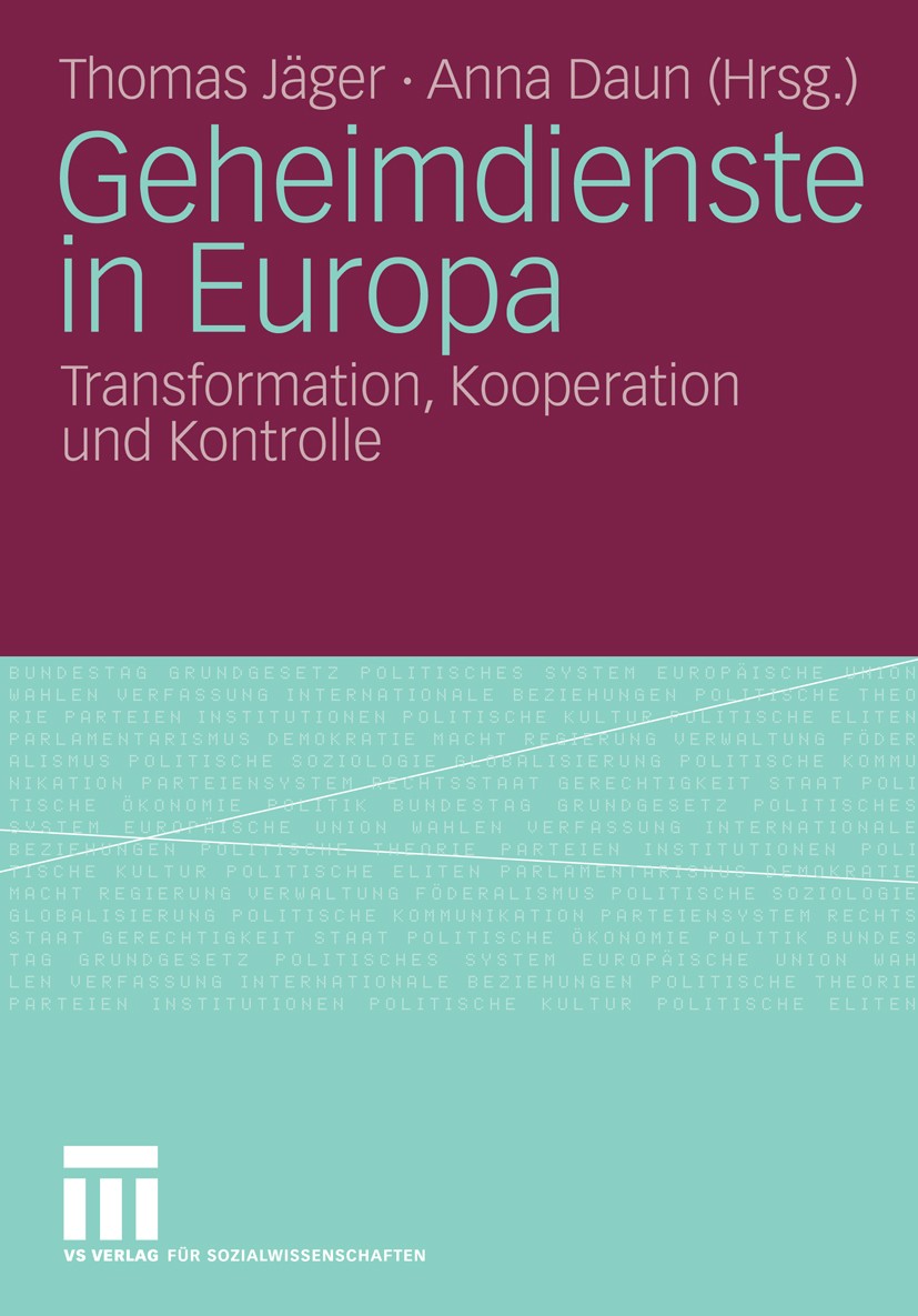 Titlebook: Geheimdienste in Europa; Transformation, Koop Thomas Jäger,Anna Daun Book 2009 VS Verlag für Sozialwissenschaften | Springer Fachmedien Wie Titlebook: Geheimdienste in Europa; Transformation, Koop Thomas Jäger,Anna Daun Book 2009 VS Verlag für Sozialwissenschaften | Springer Fachmedien Wie