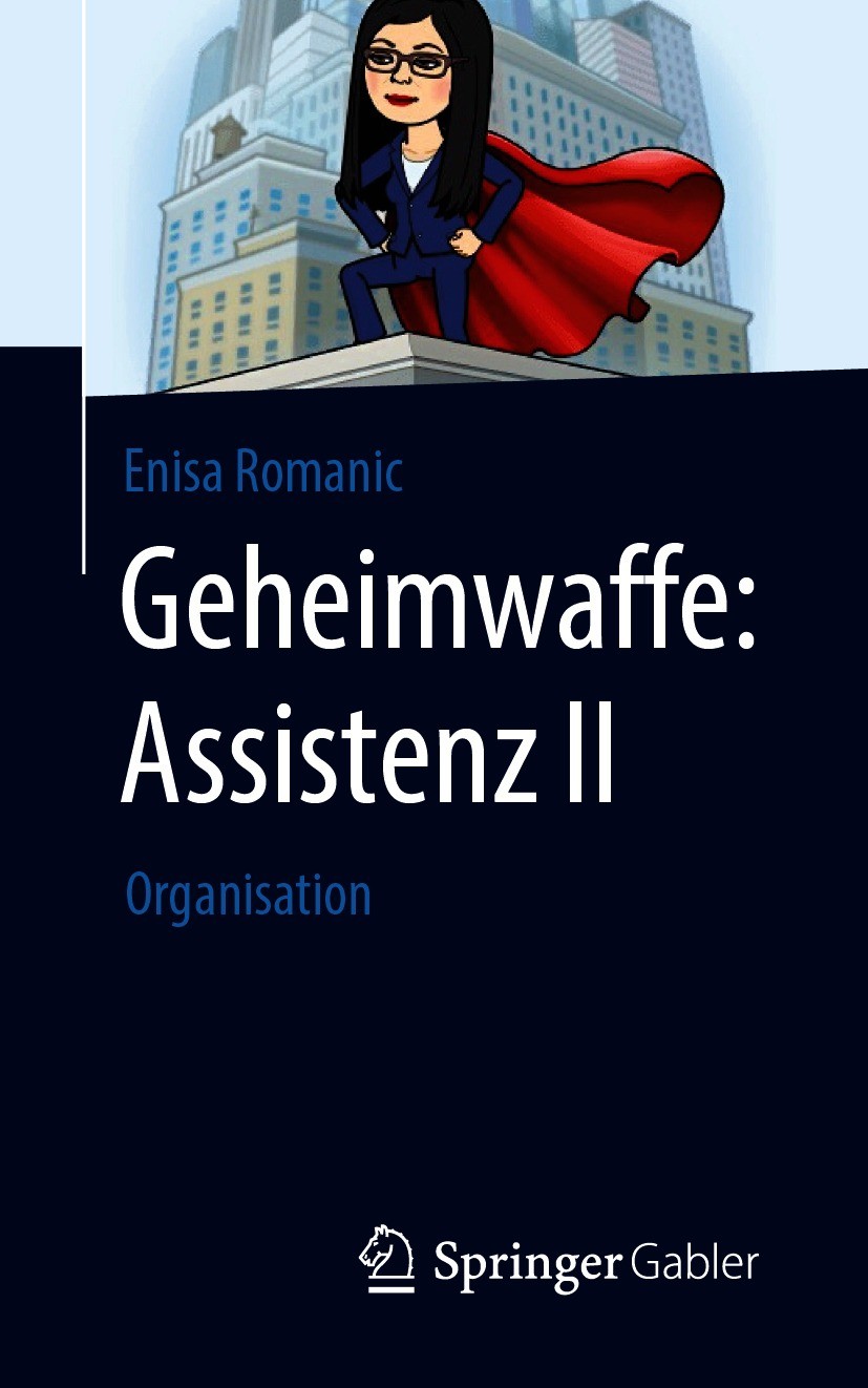 Titlebook: Geheimwaffe: Assistenz II; Organisation Enisa Romanic Book 2020 Springer Fachmedien Wiesbaden GmbH, ein Teil von Springer Nature 2020 Organ Titlebook: Geheimwaffe: Assistenz II; Organisation Enisa Romanic Book 2020 Springer Fachmedien Wiesbaden GmbH, ein Teil von Springer Nature 2020 Organ