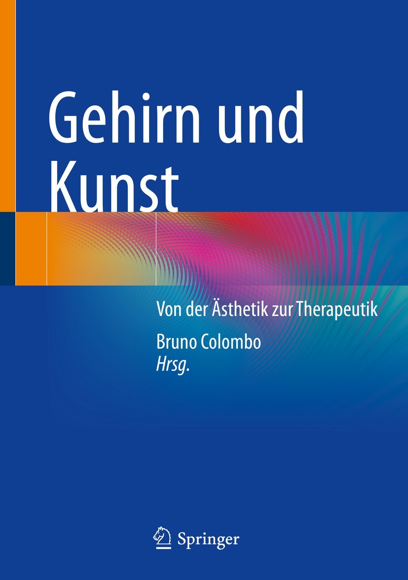 Titlebook: Gehirn und Kunst; Von der Ästhetik zur Bruno Colombo Book 2023 Der/die Herausgeber bzw. der/die Autor(en), exklusiv lizenziert an Springer Titlebook: Gehirn und Kunst; Von der Ästhetik zur Bruno Colombo Book 2023 Der/die Herausgeber bzw. der/die Autor(en), exklusiv lizenziert an Springer