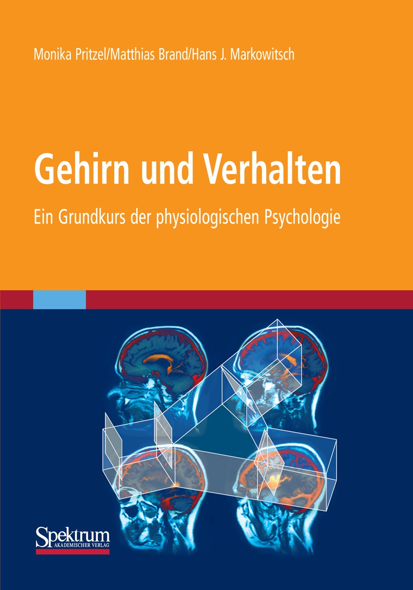 Titlebook: Gehirn und Verhalten; Ein Grundkurs der ph Monika Pritzel,Matthias Brand,Hans J. Markowitsch Textbook 2003 Spektrum Akademischer Verlag 200 Titlebook: Gehirn und Verhalten; Ein Grundkurs der ph Monika Pritzel,Matthias Brand,Hans J. Markowitsch Textbook 2003 Spektrum Akademischer Verlag 200