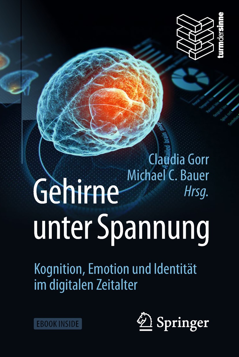 Titlebook: Gehirne unter Spannung; Kognition, Emotion u Claudia Gorr,Michael C. Bauer Book 2019 Springer-Verlag GmbH Deutschland, ein Teil von Springe Titlebook: Gehirne unter Spannung; Kognition, Emotion u Claudia Gorr,Michael C. Bauer Book 2019 Springer-Verlag GmbH Deutschland, ein Teil von Springe