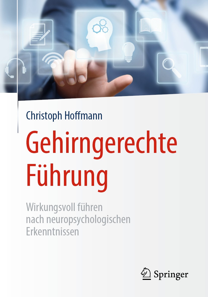 Titlebook: Gehirngerechte Führung; Wirkungsvoll führen Christoph Hoffmann Book 2019 Springer-Verlag GmbH Deutschland, ein Teil von Springer Nature 20 Titlebook: Gehirngerechte Führung; Wirkungsvoll führen Christoph Hoffmann Book 2019 Springer-Verlag GmbH Deutschland, ein Teil von Springer Nature 20