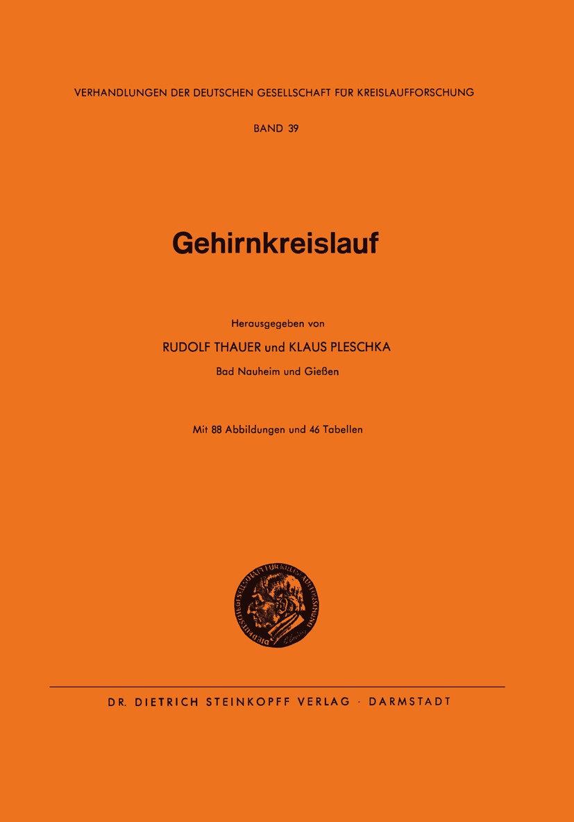 Titlebook: Gehirnkreislauf; Rudolf Thauer,Klaus Pleschka Conference proceedings 1973 Dr. Dietrich Steinkopff Verlag, Darmstadt 1973 Angiologie.Arrhyt Titlebook: Gehirnkreislauf; Rudolf Thauer,Klaus Pleschka Conference proceedings 1973 Dr. Dietrich Steinkopff Verlag, Darmstadt 1973 Angiologie.Arrhyt