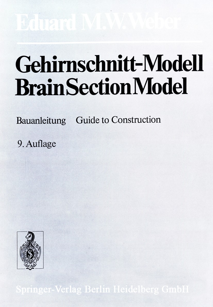Titlebook: Gehirnschnitt-Modell / Brain Section Model; Bauanleitung / Guide Eduard M. W. Weber Book 1979Latest edition Springer-Verlag Berlin Heidelbe Titlebook: Gehirnschnitt-Modell / Brain Section Model; Bauanleitung / Guide Eduard M. W. Weber Book 1979Latest edition Springer-Verlag Berlin Heidelbe