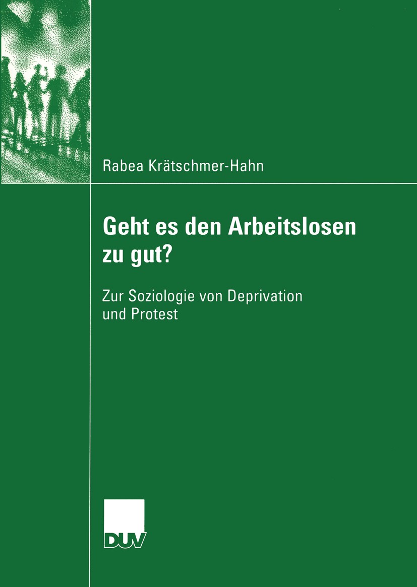 Titlebook: Geht es den Arbeitslosen zu gut?; Zur Soziologie von D Rabea Krätschmer-Hahn Book 2004 Springer Fachmedien Wiesbaden 2004 Arbeitslose.Arbei Titlebook: Geht es den Arbeitslosen zu gut?; Zur Soziologie von D Rabea Krätschmer-Hahn Book 2004 Springer Fachmedien Wiesbaden 2004 Arbeitslose.Arbei