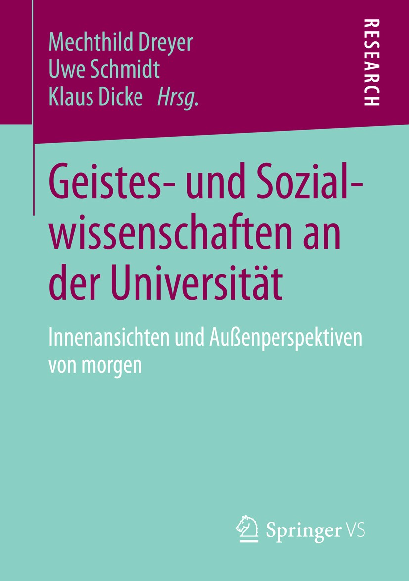 Titlebook: Geistes- und Sozialwissenschaften an der Universität; Innenansichten und A Mechthild Dreyer,Uwe Schmidt,Klaus Dicke Book Feb 20141st editio Titlebook: Geistes- und Sozialwissenschaften an der Universität; Innenansichten und A Mechthild Dreyer,Uwe Schmidt,Klaus Dicke Book Feb 20141st editio