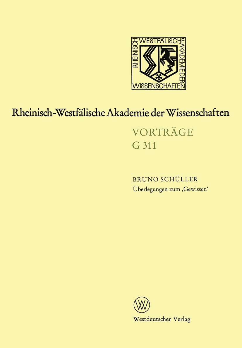 Titlebook: Überlegungen zum ,Gewissen‘; 345. Sitzung am 20. Rheinisch-Westfälische Akademie der Wissenschaften Book 1991 Westdeutscher Verlag GmbH Op Titlebook: Überlegungen zum ,Gewissen‘; 345. Sitzung am 20. Rheinisch-Westfälische Akademie der Wissenschaften Book 1991 Westdeutscher Verlag GmbH Op