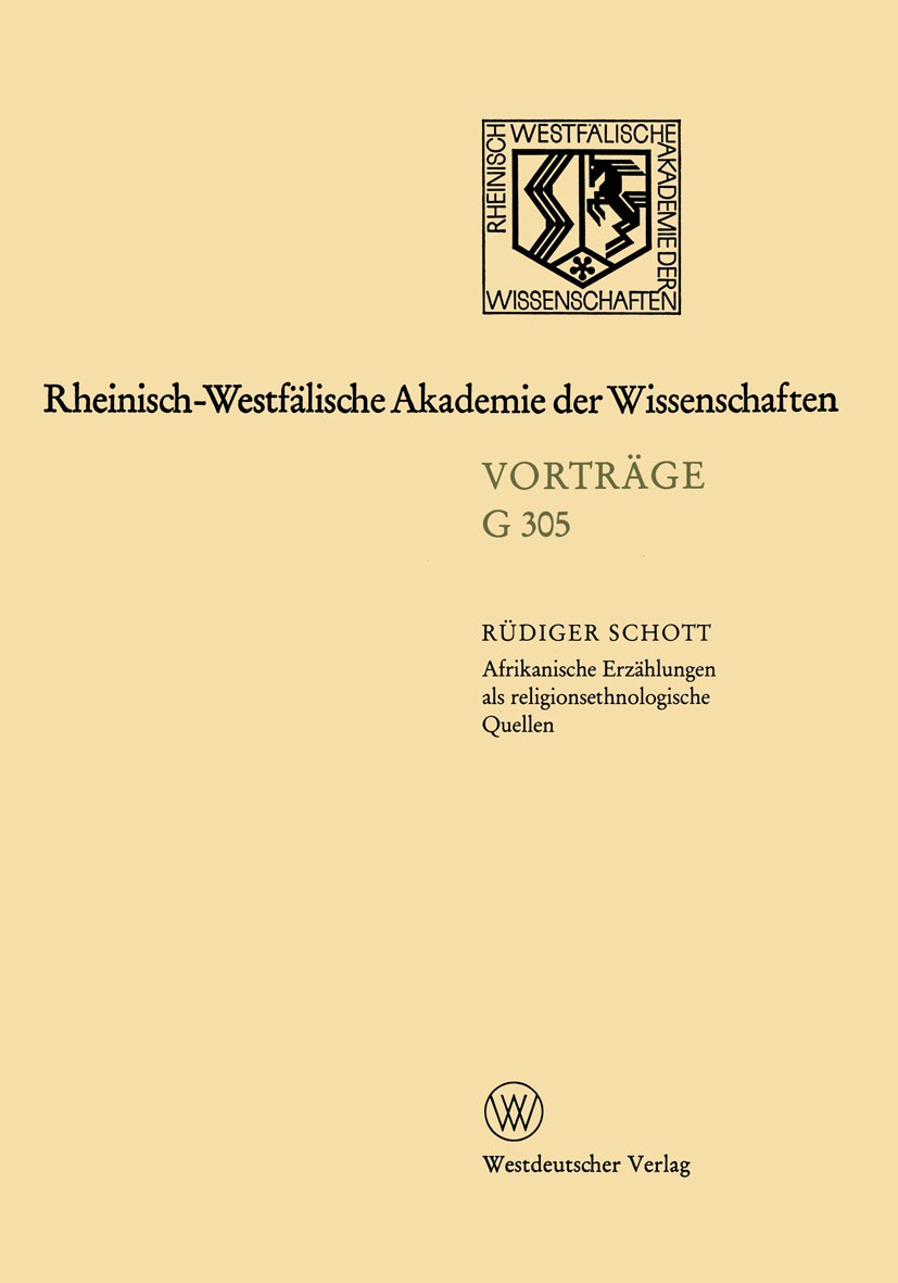 Titlebook: Afrikanische Erzählungen als religionsethnologische Quellen — dargestellt am Beispiel von Erzählunge; 335. Sitzung am 17. Rheinisch-Westfä Titlebook: Afrikanische Erzählungen als religionsethnologische Quellen — dargestellt am Beispiel von Erzählunge; 335. Sitzung am 17. Rheinisch-Westfä