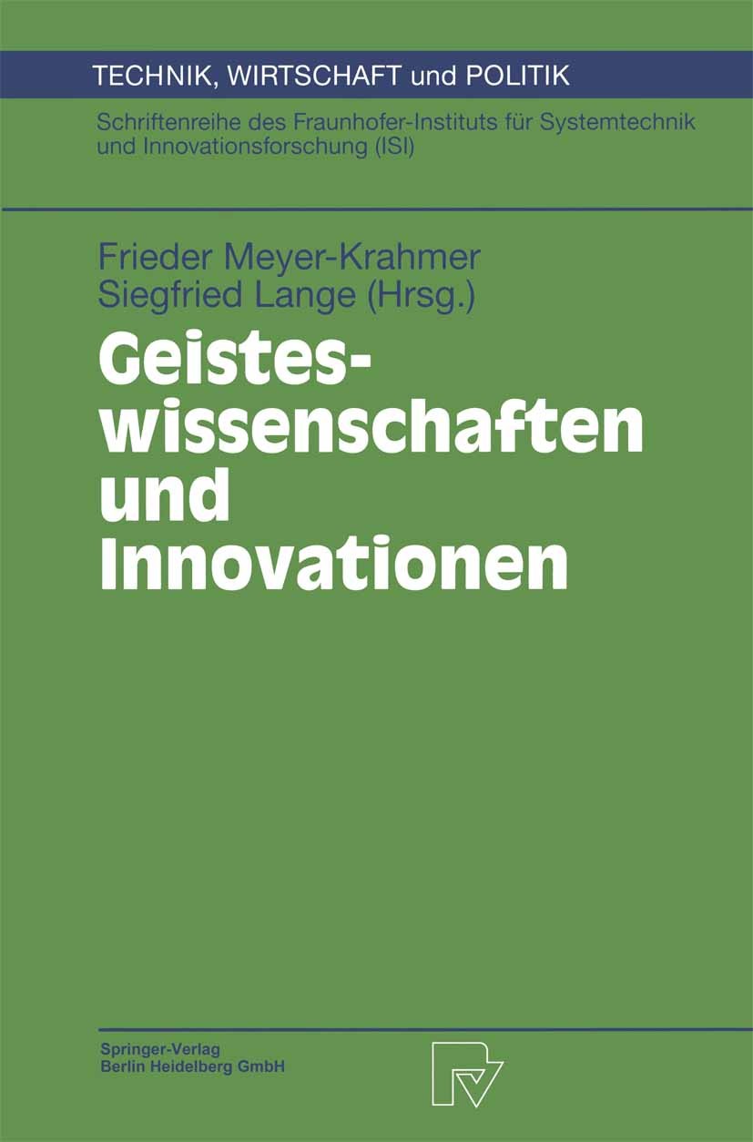 Titlebook: Geisteswissenschaften und Innovationen; Frieder Meyer-Krahmer,Siegfried Lange Conference proceedings 1999 Springer-Verlag Berlin Heidelber Titlebook: Geisteswissenschaften und Innovationen; Frieder Meyer-Krahmer,Siegfried Lange Conference proceedings 1999 Springer-Verlag Berlin Heidelber