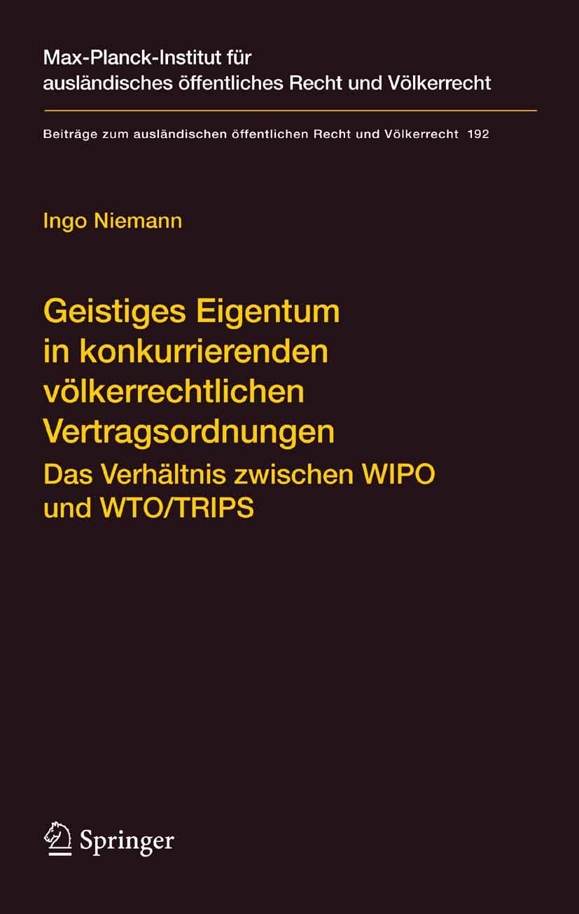 Titlebook: Geistiges Eigentum in konkurrierenden völkerrechtlichen Vertragsordnungen; Das Verhältnis zwisc Ingo Niemann Book 2008 Springer-Verlag Berl Titlebook: Geistiges Eigentum in konkurrierenden völkerrechtlichen Vertragsordnungen; Das Verhältnis zwisc Ingo Niemann Book 2008 Springer-Verlag Berl