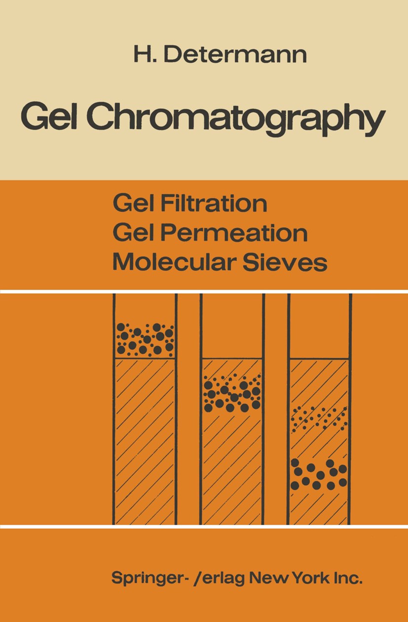 Titlebook: Gel Chromatography Gel Filtration · Gel Permeation · Molecular Sieves; A Laboratory Handboo Helmut Determann Book 1968Latest edition Spring Titlebook: Gel Chromatography Gel Filtration · Gel Permeation · Molecular Sieves; A Laboratory Handboo Helmut Determann Book 1968Latest edition Spring