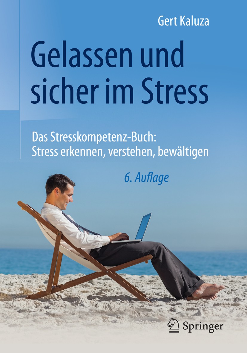Titlebook: Gelassen und sicher im Stress; Das Stresskompetenz- Gert Kaluza Book 20156th edition Springer-Verlag Berlin Heidelberg 2015 Belastung.Beweg Titlebook: Gelassen und sicher im Stress; Das Stresskompetenz- Gert Kaluza Book 20156th edition Springer-Verlag Berlin Heidelberg 2015 Belastung.Beweg