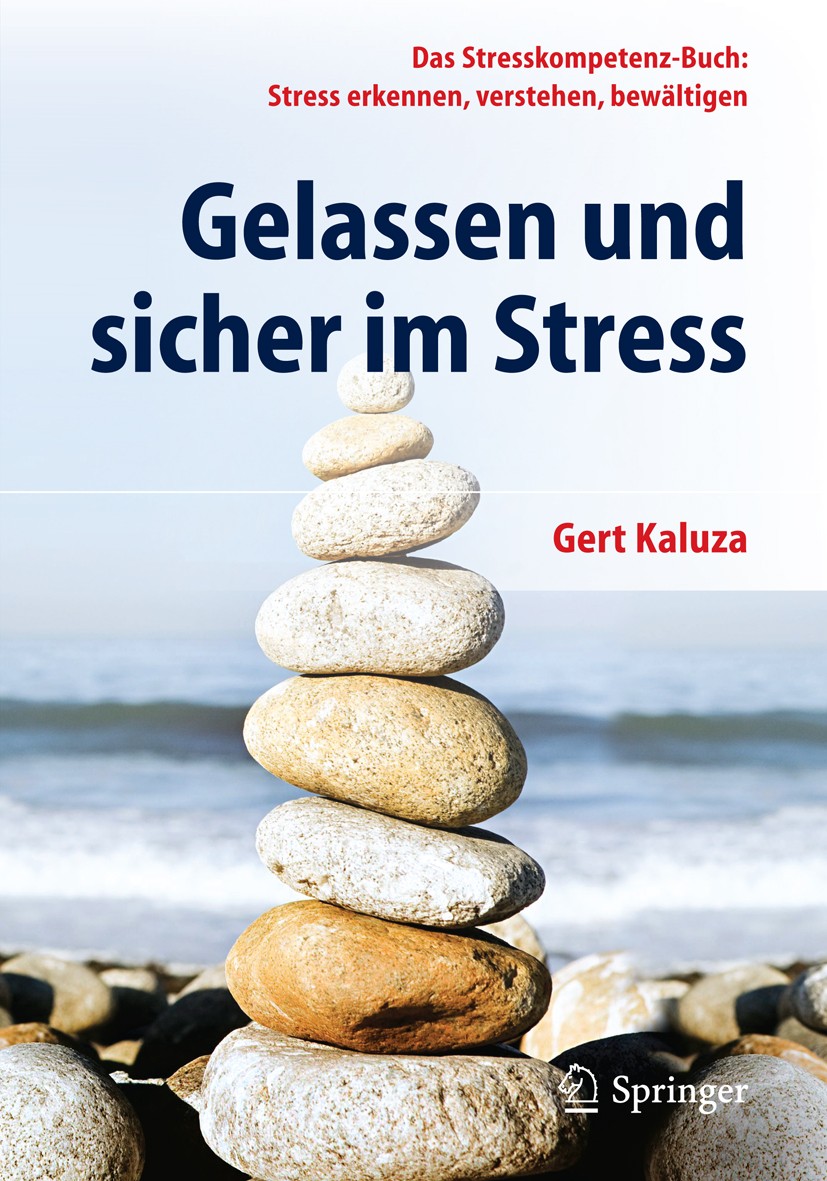 Titlebook: Gelassen und sicher im Stress; Das Stresskompetenz- Gert Kaluza Book 20145th edition Springer-Verlag Berlin Heidelberg 2014 Belastung.Beweg Titlebook: Gelassen und sicher im Stress; Das Stresskompetenz- Gert Kaluza Book 20145th edition Springer-Verlag Berlin Heidelberg 2014 Belastung.Beweg