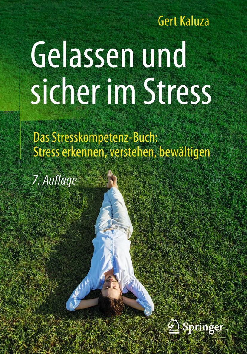 Titlebook: Gelassen und sicher im Stress; Das Stresskompetenz- Gert Kaluza Book 20187th edition Springer-Verlag Berlin Heidelberg 2018 Belastung.Beweg Titlebook: Gelassen und sicher im Stress; Das Stresskompetenz- Gert Kaluza Book 20187th edition Springer-Verlag Berlin Heidelberg 2018 Belastung.Beweg