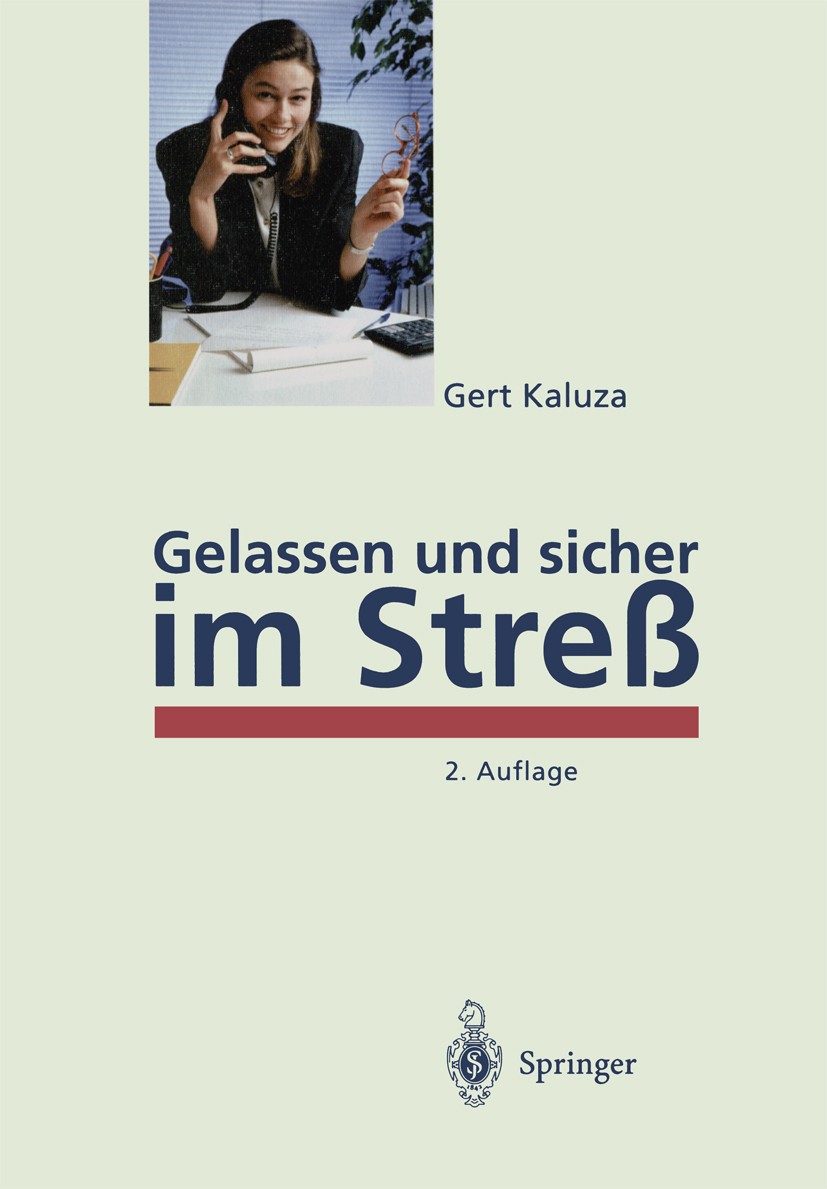 Titlebook: Gelassen und sicher im Streß; Psychologisches Prog Gert Kaluza Book 19962nd edition Springer-Verlag Berlin Heidelberg 1996 Burnout.Gesundhe Titlebook: Gelassen und sicher im Streß; Psychologisches Prog Gert Kaluza Book 19962nd edition Springer-Verlag Berlin Heidelberg 1996 Burnout.Gesundhe