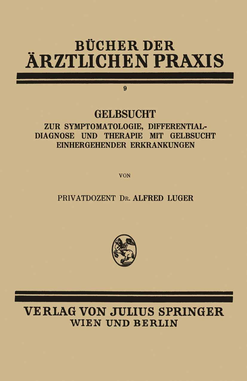 Titlebook: Gelbsucht; Zur Symptomatologie, Alfred Luger Book 1928 Julius Springer in Vienna 1928 Diagnose.Infektion.Infektionskrankheit.Krankheiten.Kr Titlebook: Gelbsucht; Zur Symptomatologie, Alfred Luger Book 1928 Julius Springer in Vienna 1928 Diagnose.Infektion.Infektionskrankheit.Krankheiten.Kr