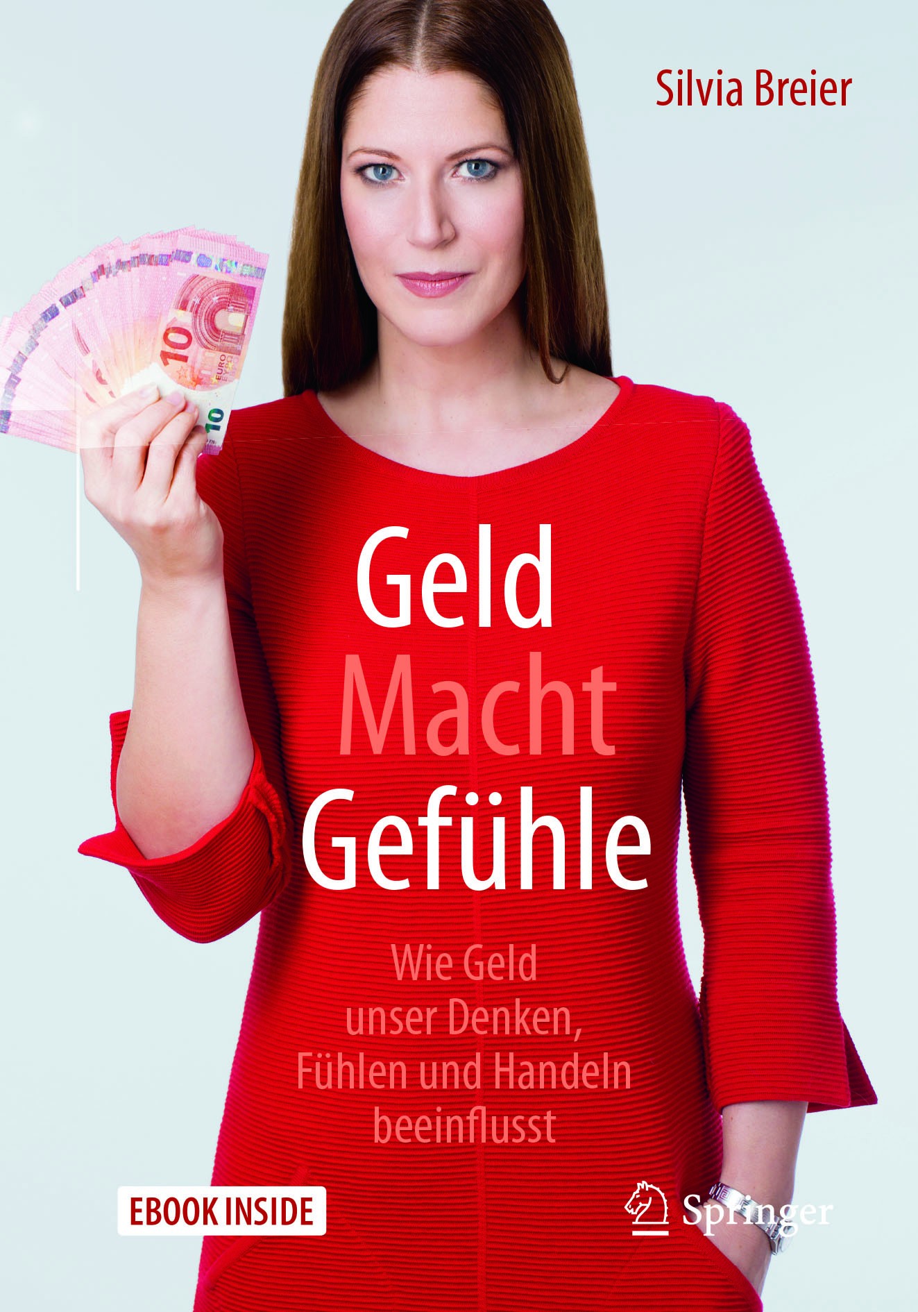 Titlebook: Geld Macht Gefühle; Wie Geld unser Denke Silvia Breier Book 2017 Springer-Verlag GmbH Germany 2017 Psychologie.Finanzpsychologie.Behavioral Titlebook: Geld Macht Gefühle; Wie Geld unser Denke Silvia Breier Book 2017 Springer-Verlag GmbH Germany 2017 Psychologie.Finanzpsychologie.Behavioral