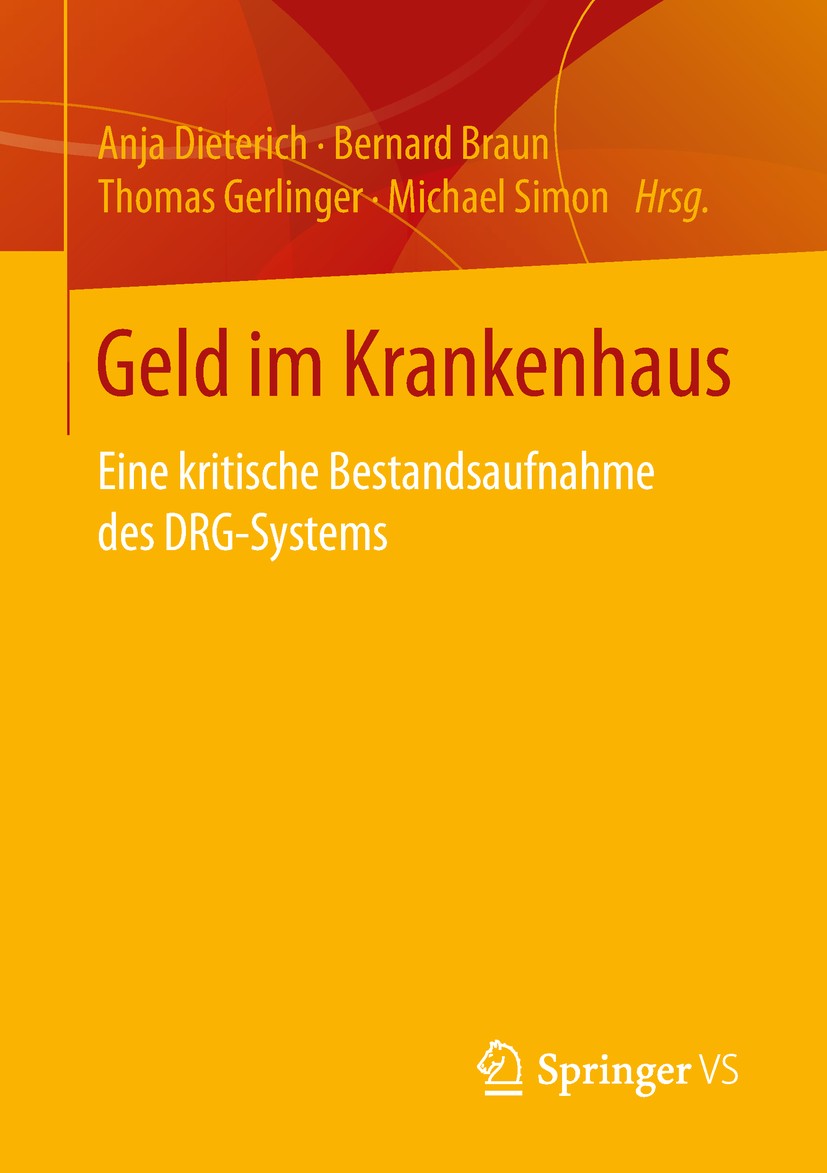 Titlebook: Geld im Krankenhaus; Eine kritische Besta Anja Dieterich,Bernard Braun,Michael Simon Book 2019 Springer Fachmedien Wiesbaden GmbH, ein Teil Titlebook: Geld im Krankenhaus; Eine kritische Besta Anja Dieterich,Bernard Braun,Michael Simon Book 2019 Springer Fachmedien Wiesbaden GmbH, ein Teil