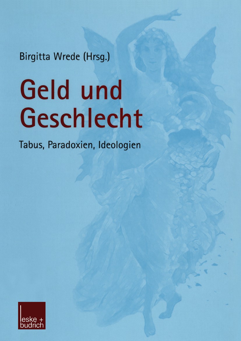 Titlebook: Geld und Geschlecht; Tabus, Paradoxien, I Birgitta Wrede Book 2003 Springer Fachmedien Wiesbaden 2003 Alterssicherung.Frauenbewegung.Gender Titlebook: Geld und Geschlecht; Tabus, Paradoxien, I Birgitta Wrede Book 2003 Springer Fachmedien Wiesbaden 2003 Alterssicherung.Frauenbewegung.Gender