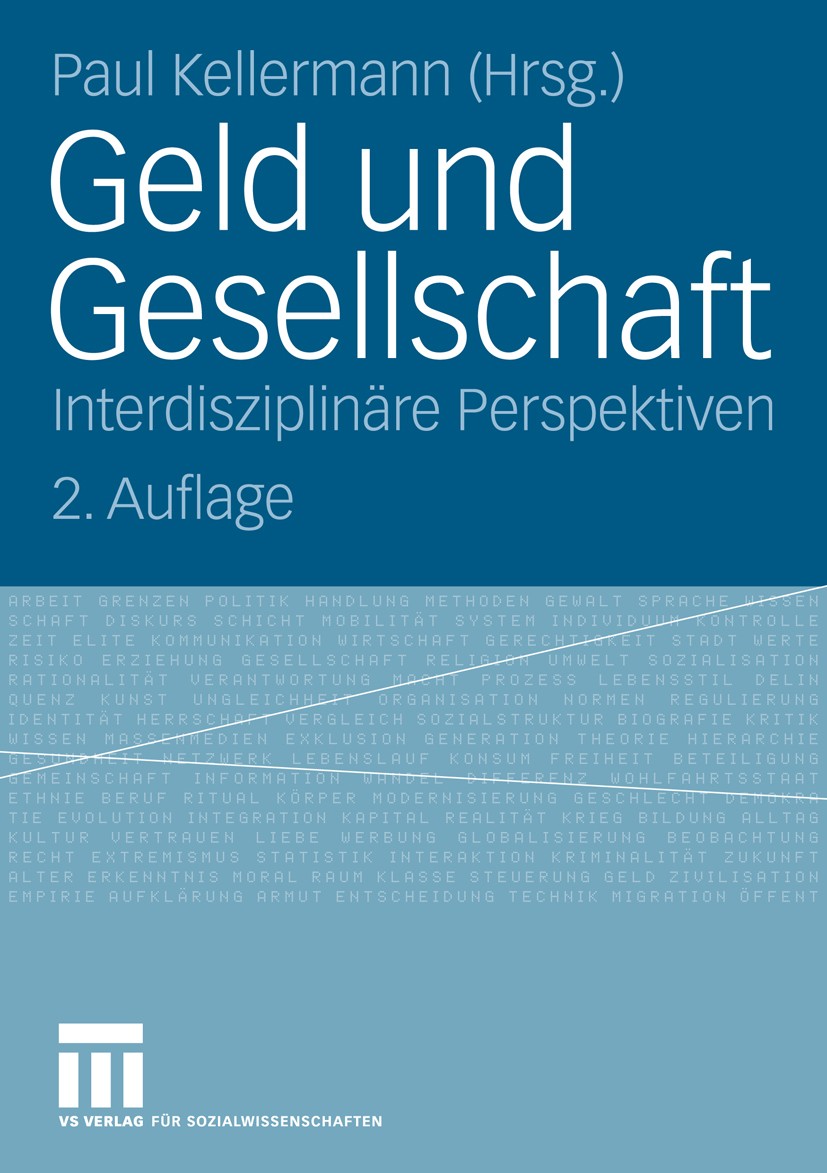 Titlebook: Geld und Gesellschaft; Interdisziplinäre Pe Paul Kellermann Book 2006Latest edition VS Verlag für Sozialwissenschaften | Springer Fachmedie Titlebook: Geld und Gesellschaft; Interdisziplinäre Pe Paul Kellermann Book 2006Latest edition VS Verlag für Sozialwissenschaften | Springer Fachmedie