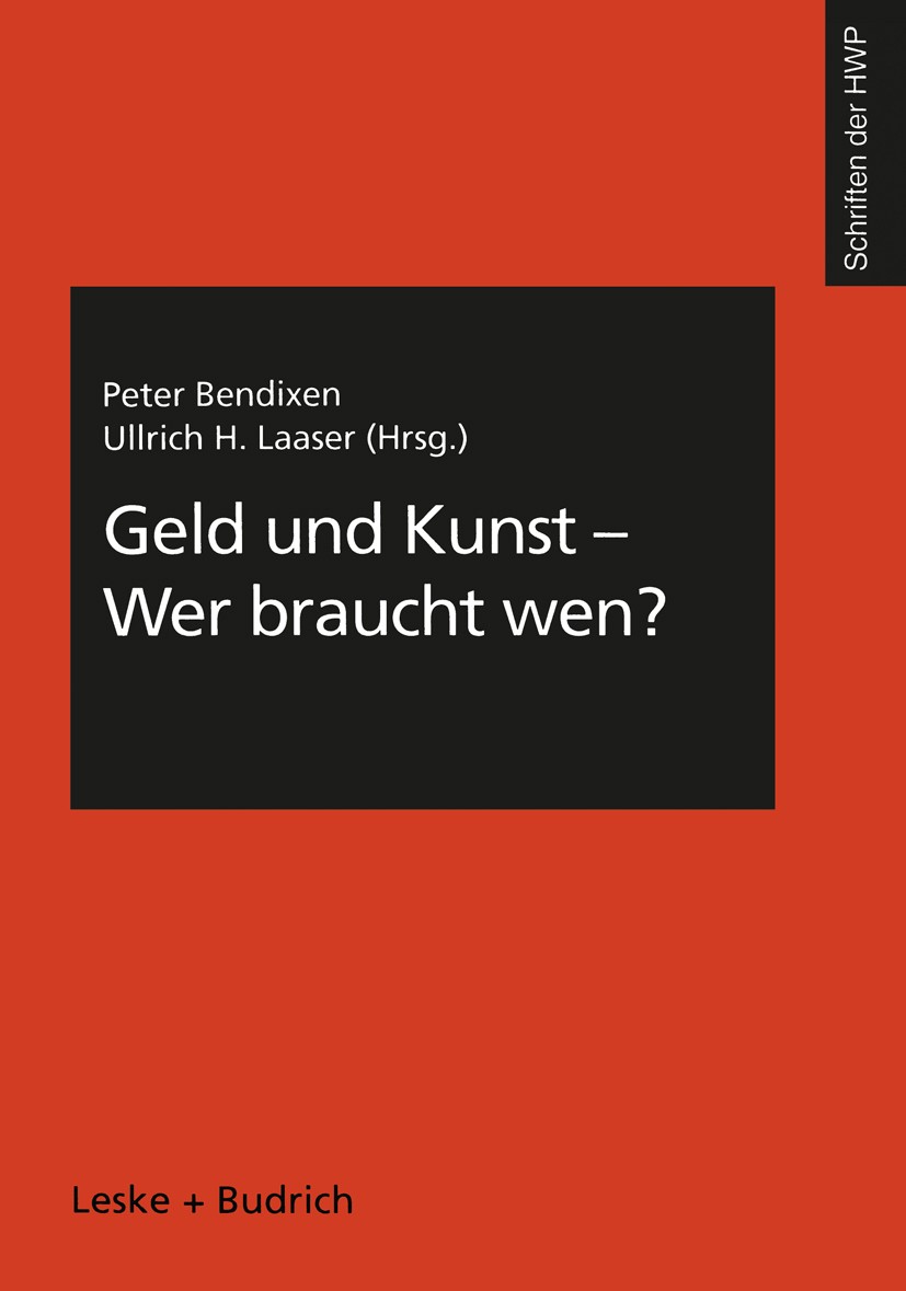 Titlebook: Geld und Kunst — Wer braucht wen?; Peter Bendixen (Univ.-Prof. für Betriebswirtschaft Book 2000 Leske + Budrich, Opladen 2000 Bevölkerung. Titlebook: Geld und Kunst — Wer braucht wen?; Peter Bendixen (Univ.-Prof. für Betriebswirtschaft Book 2000 Leske + Budrich, Opladen 2000 Bevölkerung.