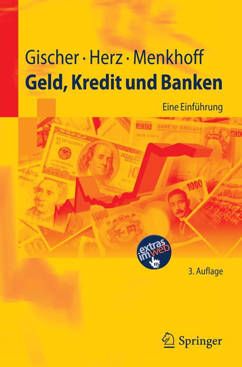 Titlebook: Geld, Kredit und Banken; Eine Einführung Horst Gischer,Bernhard Herz,Lukas Menkhoff Textbook 20123rd edition Springer-Verlag Berlin Heidelb Titlebook: Geld, Kredit und Banken; Eine Einführung Horst Gischer,Bernhard Herz,Lukas Menkhoff Textbook 20123rd edition Springer-Verlag Berlin Heidelb