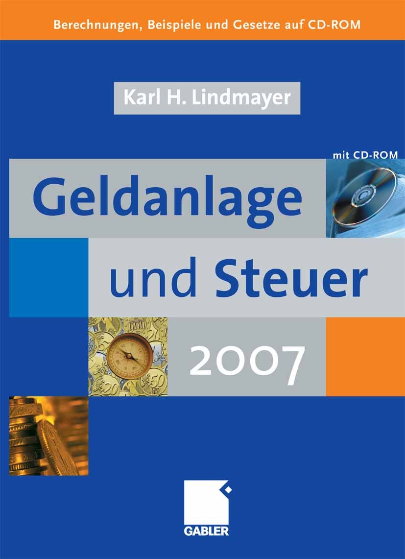 Titlebook: Geldanlage und Steuer 2007; Karl H. Lindmayer,Hans-Ulrich Dietz Conference proceedings 2006 Gabler Verlag | Springer Fachmedien Wiesbaden Titlebook: Geldanlage und Steuer 2007; Karl H. Lindmayer,Hans-Ulrich Dietz Conference proceedings 2006 Gabler Verlag | Springer Fachmedien Wiesbaden