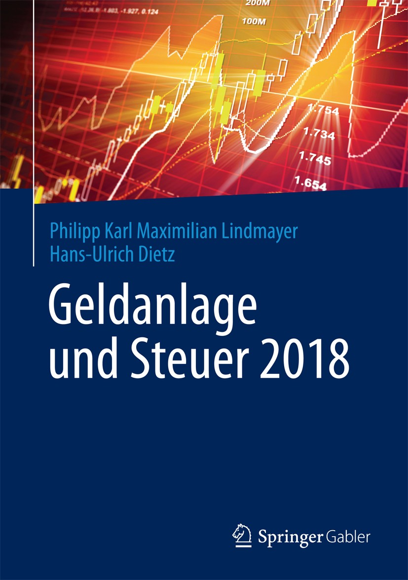 Titlebook: Geldanlage und Steuer 2018; Ihr zuverlässiger Be Philipp Karl Maximilian Lindmayer,Hans-Ulrich Diet Book 2018 Springer Fachmedien Wiesbaden Titlebook: Geldanlage und Steuer 2018; Ihr zuverlässiger Be Philipp Karl Maximilian Lindmayer,Hans-Ulrich Diet Book 2018 Springer Fachmedien Wiesbaden