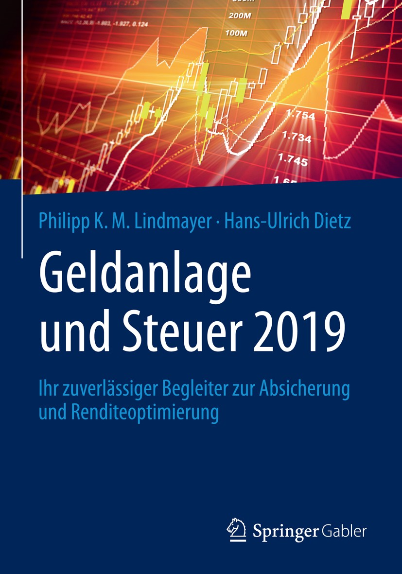 Titlebook: Geldanlage und Steuer 2019; Ihr zuverlässiger Be Philipp Karl Maximilian Lindmayer,Hans-Ulrich Diet Book 2019 Springer Fachmedien Wiesbaden Titlebook: Geldanlage und Steuer 2019; Ihr zuverlässiger Be Philipp Karl Maximilian Lindmayer,Hans-Ulrich Diet Book 2019 Springer Fachmedien Wiesbaden