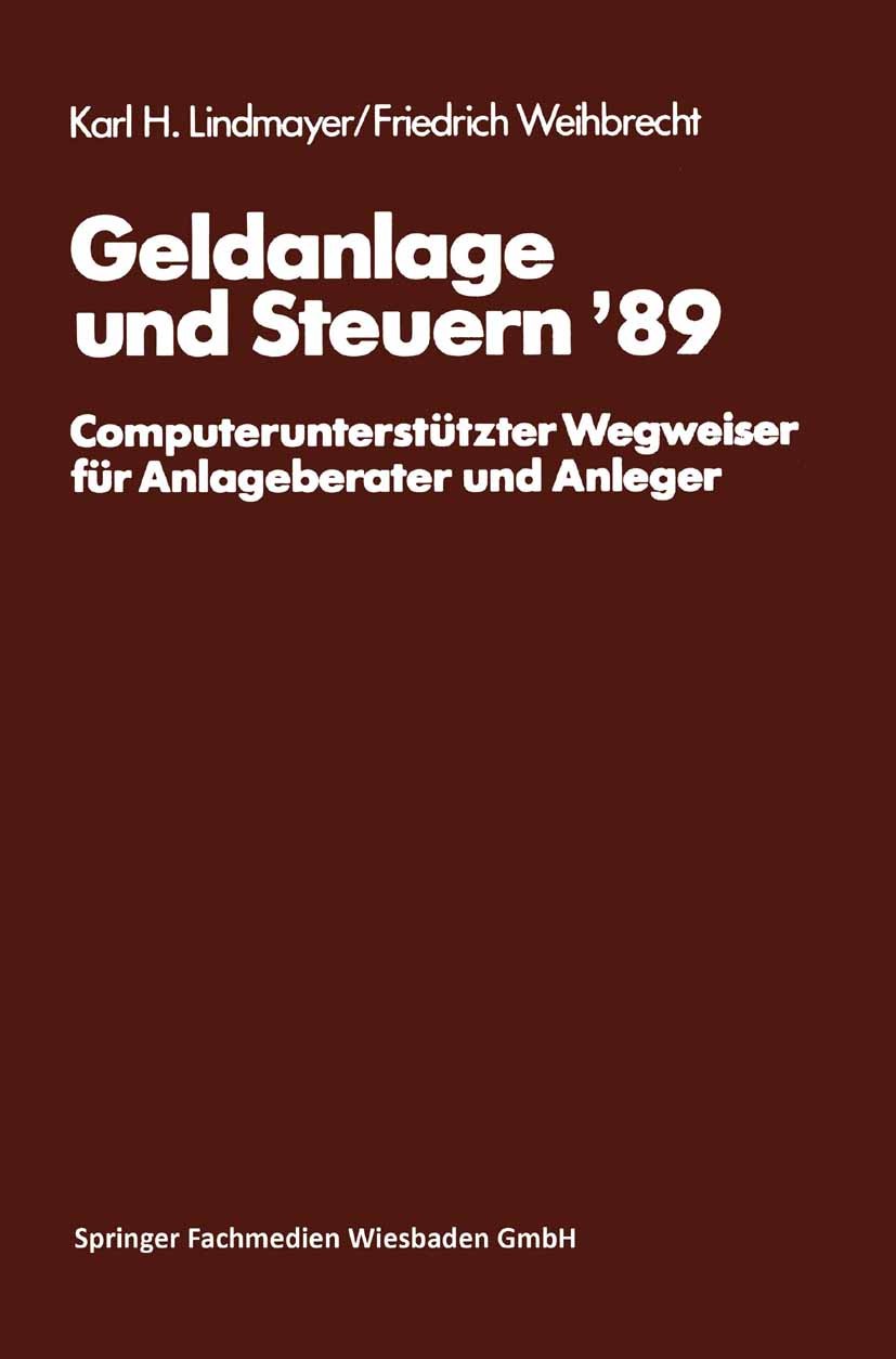 Titlebook: Geldanlage und Steuern ‘89; Computerunterstützte Karl H. Lindmayer,Friedrich Weihbrecht Book 1989 Springer Fachmedien Wiesbaden 1989 Anhang Titlebook: Geldanlage und Steuern ‘89; Computerunterstützte Karl H. Lindmayer,Friedrich Weihbrecht Book 1989 Springer Fachmedien Wiesbaden 1989 Anhang
