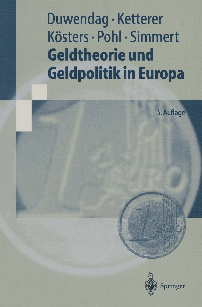 Titlebook: Geldtheorie und Geldpolitik in Europa; Eine problemorientie Dieter Duwendag,Karl-Heinz Ketterer,Diethard B. Si Textbook 1999Latest edition Titlebook: Geldtheorie und Geldpolitik in Europa; Eine problemorientie Dieter Duwendag,Karl-Heinz Ketterer,Diethard B. Si Textbook 1999Latest edition