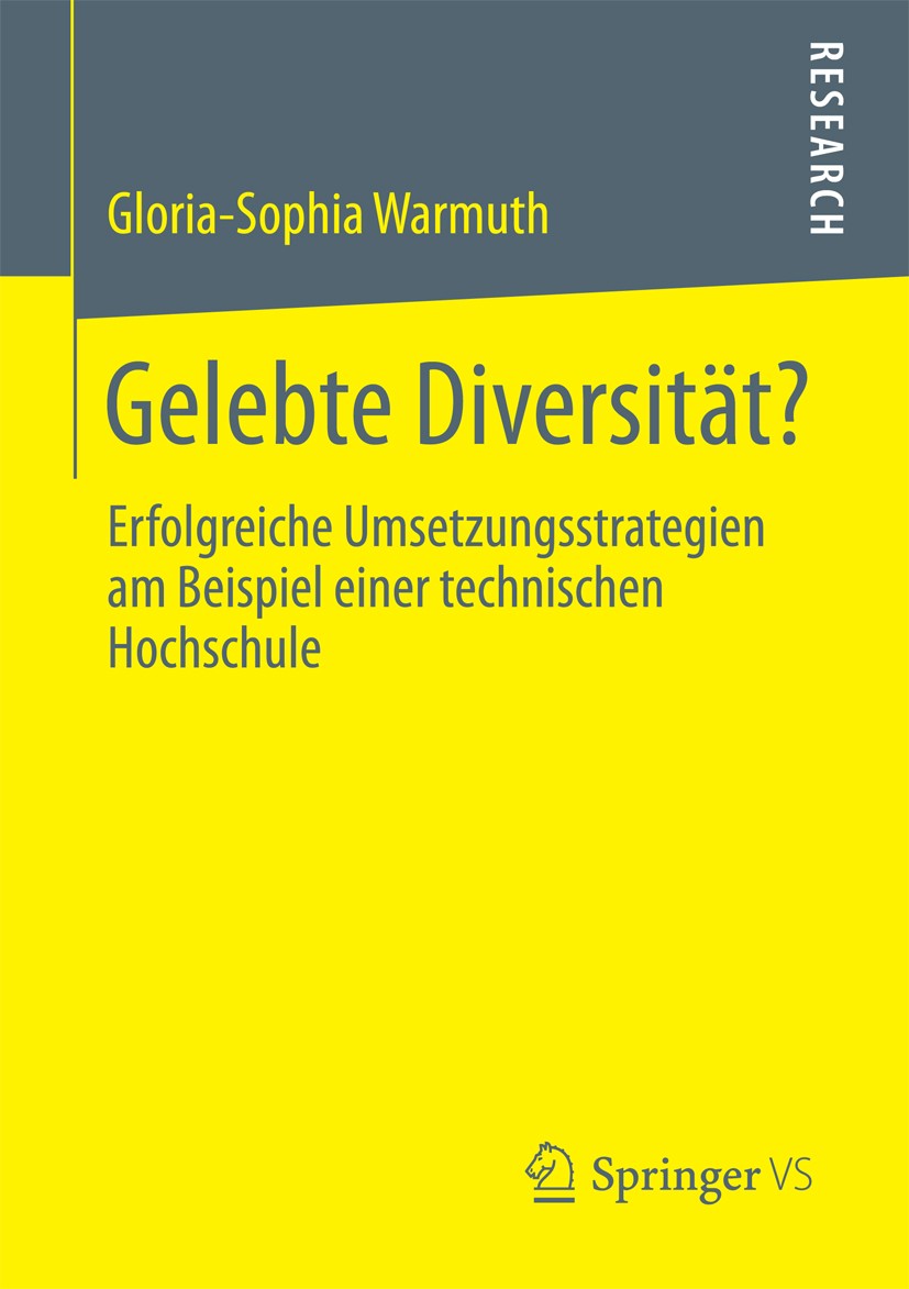 Titlebook: Gelebte Diversität?; Erfolgreiche Umsetzu Gloria-Sophia Warmuth Book 2015 Springer Fachmedien Wiesbaden 2015 Gender.Implementierung von Div Titlebook: Gelebte Diversität?; Erfolgreiche Umsetzu Gloria-Sophia Warmuth Book 2015 Springer Fachmedien Wiesbaden 2015 Gender.Implementierung von Div