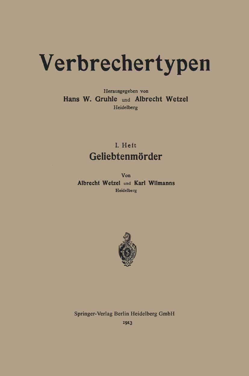 Titlebook: Geliebtenmörder; Albrecht Wetzel,Karl Wilmanns Book 1913 Springer-Verlag Berlin Heidelberg 1913 Alter.Ausbeutung.Beamte.Beziehung.Esten.Ge Titlebook: Geliebtenmörder; Albrecht Wetzel,Karl Wilmanns Book 1913 Springer-Verlag Berlin Heidelberg 1913 Alter.Ausbeutung.Beamte.Beziehung.Esten.Ge