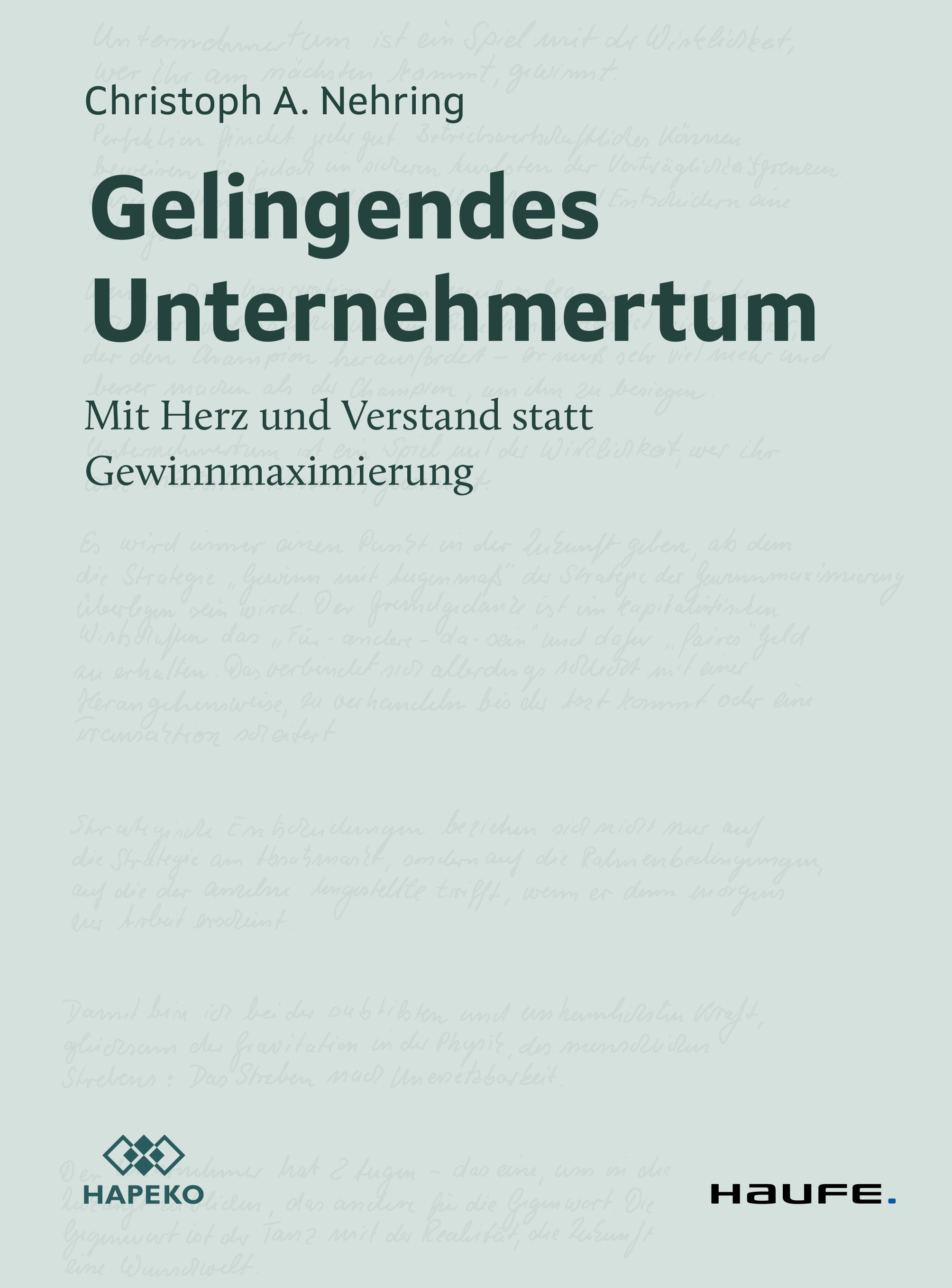 Titlebook: Gelingendes Unternehmertum; Mit Herz und Verstan Christoph A. Nehring Book 2023 Haufe-Lexware GmbH & Co. KG, Freiburg 2023 Gewinn.Unternehm Titlebook: Gelingendes Unternehmertum; Mit Herz und Verstan Christoph A. Nehring Book 2023 Haufe-Lexware GmbH & Co. KG, Freiburg 2023 Gewinn.Unternehm