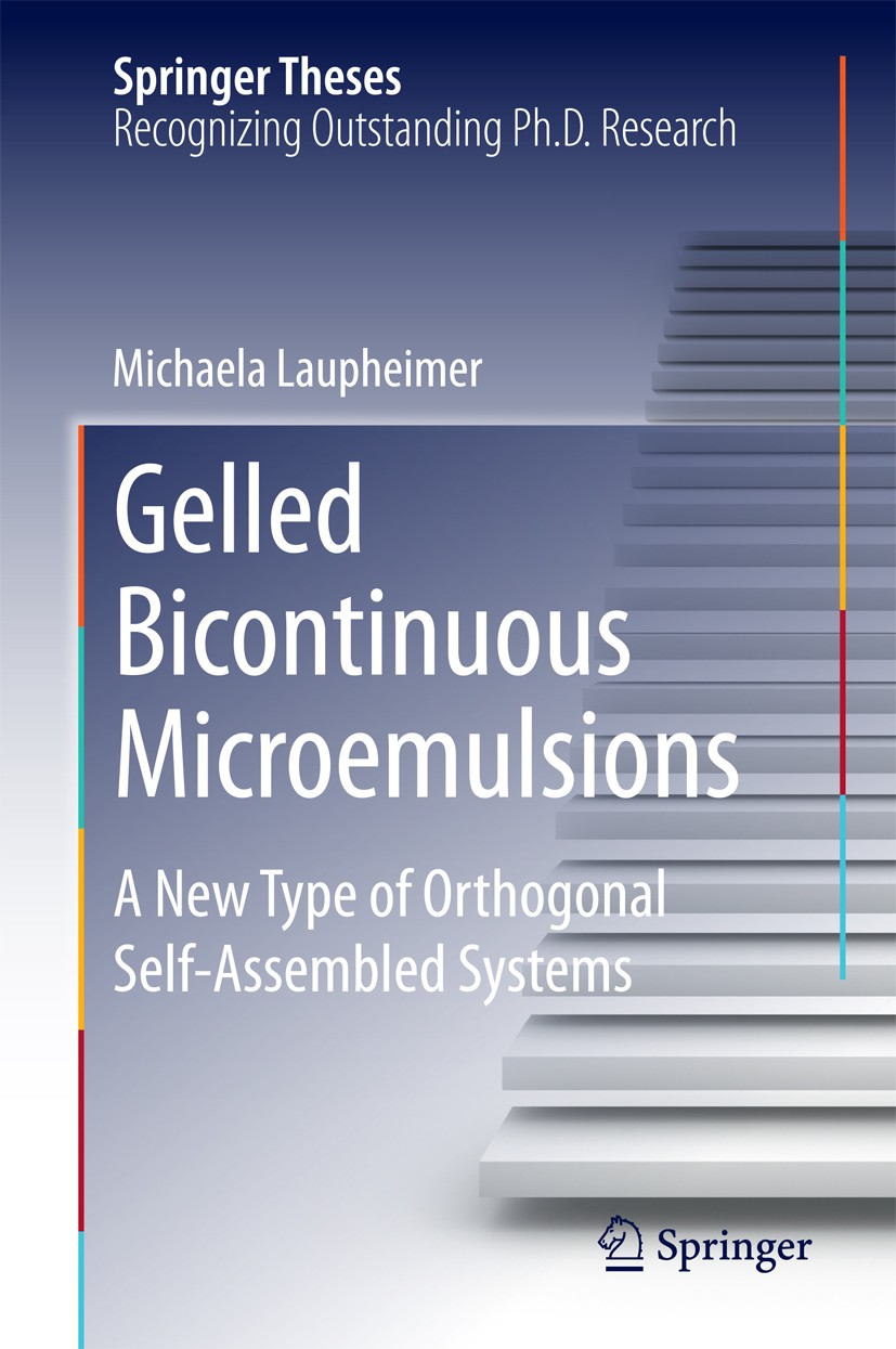 Titlebook: Gelled Bicontinuous Microemulsions; A New Type of Orthog Michaela Laupheimer Book 2014 Springer International Publishing Switzerland 2014 G Titlebook: Gelled Bicontinuous Microemulsions; A New Type of Orthog Michaela Laupheimer Book 2014 Springer International Publishing Switzerland 2014 G