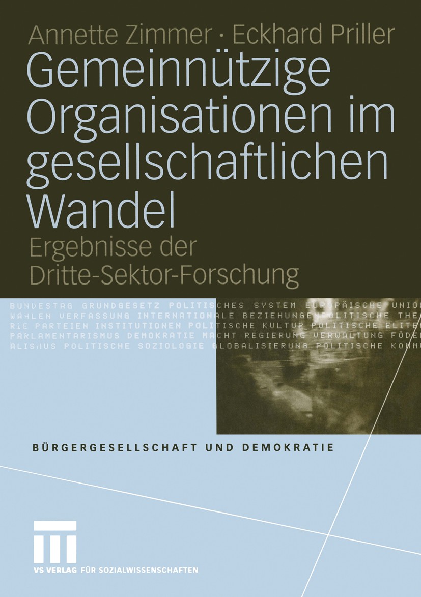 Titlebook: Gemeinnützige Organisationen im gesellschaftlichen Wandel; Ergebnisse der Dritt Annette Zimmer,Eckhard Priller Book 20041st edition VS Verl Titlebook: Gemeinnützige Organisationen im gesellschaftlichen Wandel; Ergebnisse der Dritt Annette Zimmer,Eckhard Priller Book 20041st edition VS Verl