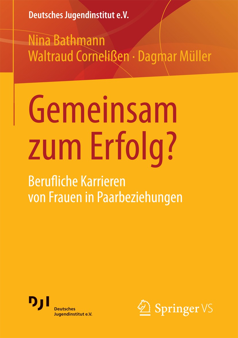 Titlebook: Gemeinsam zum Erfolg?; Berufliche Karrieren Nina Bathmann,Waltraud Cornelißen,Dagmar Müller Book 2013 Springer Fachmedien Wiesbaden 2013 Eh Titlebook: Gemeinsam zum Erfolg?; Berufliche Karrieren Nina Bathmann,Waltraud Cornelißen,Dagmar Müller Book 2013 Springer Fachmedien Wiesbaden 2013 Eh