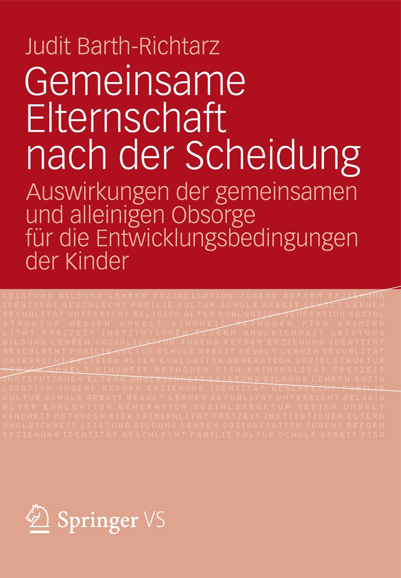 Titlebook: Gemeinsame Elternschaft nach der Scheidung; Auswirkungen der gem Judit Barth-Richtarz Book 2012 VS Verlag f�r Sozialwissenschaften | Spring Titlebook: Gemeinsame Elternschaft nach der Scheidung; Auswirkungen der gem Judit Barth-Richtarz Book 2012 VS Verlag f�r Sozialwissenschaften | Spring