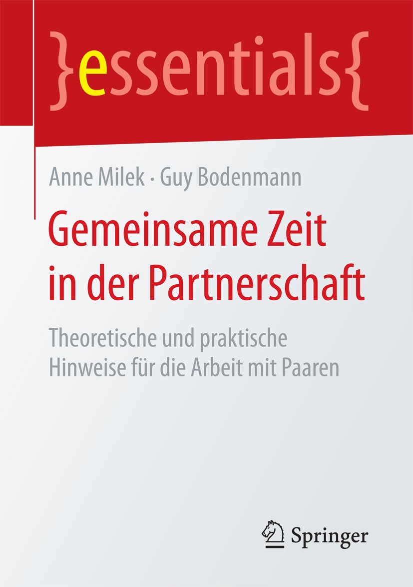 Titlebook: Gemeinsame Zeit in der Partnerschaft; Theoretische und pra Anne Milek,Guy Bodenmann Book 2017 Springer Fachmedien Wiesbaden GmbH, ein Teil Titlebook: Gemeinsame Zeit in der Partnerschaft; Theoretische und pra Anne Milek,Guy Bodenmann Book 2017 Springer Fachmedien Wiesbaden GmbH, ein Teil