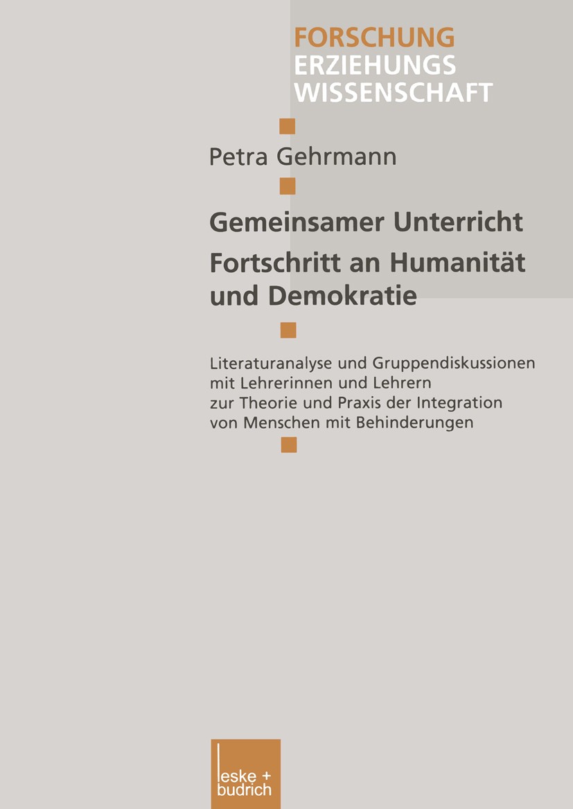 Titlebook: Gemeinsamer Unterricht — Fortschritt an Humanität und Demokratie; Literaturanalyse und Petra Gehrmann Book 2001 Leske + Budrich, Opladen 20 Titlebook: Gemeinsamer Unterricht — Fortschritt an Humanität und Demokratie; Literaturanalyse und Petra Gehrmann Book 2001 Leske + Budrich, Opladen 20