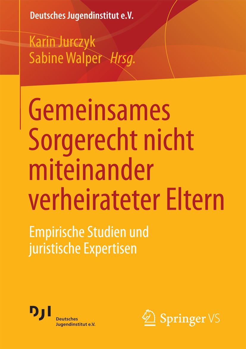 Titlebook: Gemeinsames Sorgerecht nicht miteinander verheirateter Eltern; Empirische Studien u Karin Jurczyk,Sabine Walper Book 2013 Springer Fachmedi Titlebook: Gemeinsames Sorgerecht nicht miteinander verheirateter Eltern; Empirische Studien u Karin Jurczyk,Sabine Walper Book 2013 Springer Fachmedi