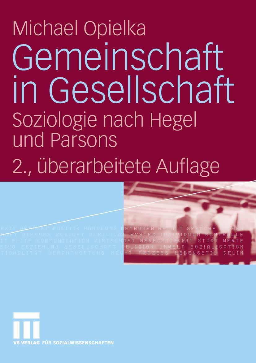 Titlebook: Gemeinschaft in Gesellschaft; Soziologie nach Hege Michael Opielka Book 2006Latest edition VS Verlag für Sozialwissenschaften | Springer Fa Titlebook: Gemeinschaft in Gesellschaft; Soziologie nach Hege Michael Opielka Book 2006Latest edition VS Verlag für Sozialwissenschaften | Springer Fa