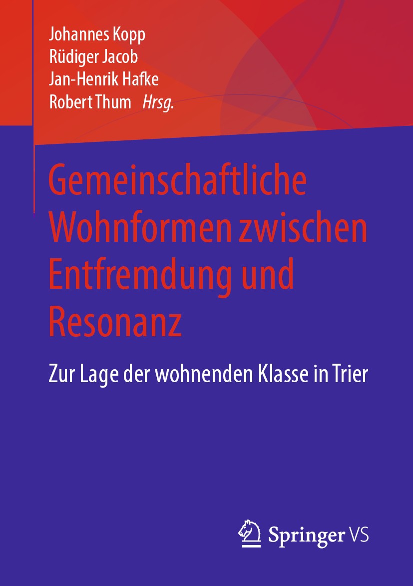 Titlebook: Gemeinschaftliche Wohnformen zwischen Entfremdung und Resonanz; Zur Lage der wohnend Johannes Kopp,Rüdiger Jacob,Robert Thum Book 2020 Spri Titlebook: Gemeinschaftliche Wohnformen zwischen Entfremdung und Resonanz; Zur Lage der wohnend Johannes Kopp,Rüdiger Jacob,Robert Thum Book 2020 Spri